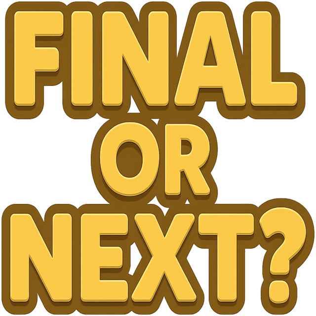 Final or Next